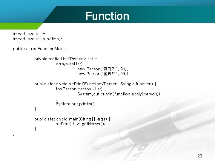 Function import java. util. *; import java. util. function. *; public class Function. Main