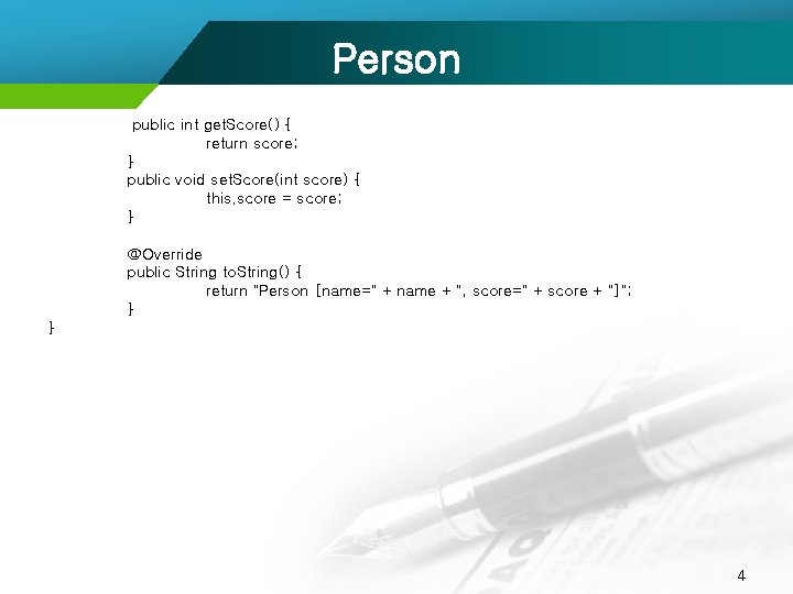 Person public int get. Score() { return score; } public void set. Score(int score)