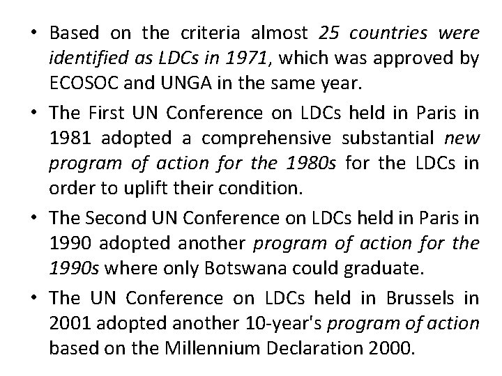  • Based on the criteria almost 25 countries were identified as LDCs in