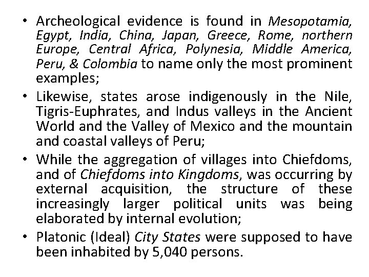  • Archeological evidence is found in Mesopotamia, Egypt, India, China, Japan, Greece, Rome,