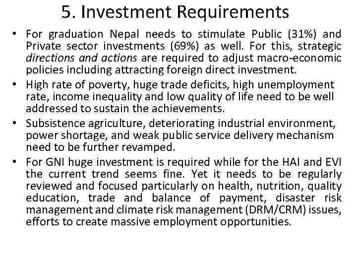 5. Investment Requirements • For graduation Nepal needs to stimulate Public (31%) and Private