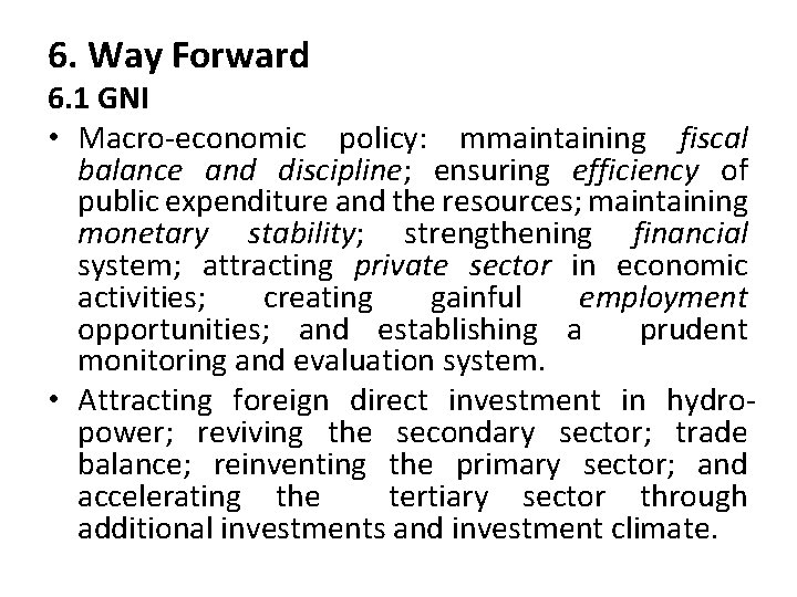 6. Way Forward 6. 1 GNI • Macro-economic policy: mmaintaining fiscal balance and discipline;