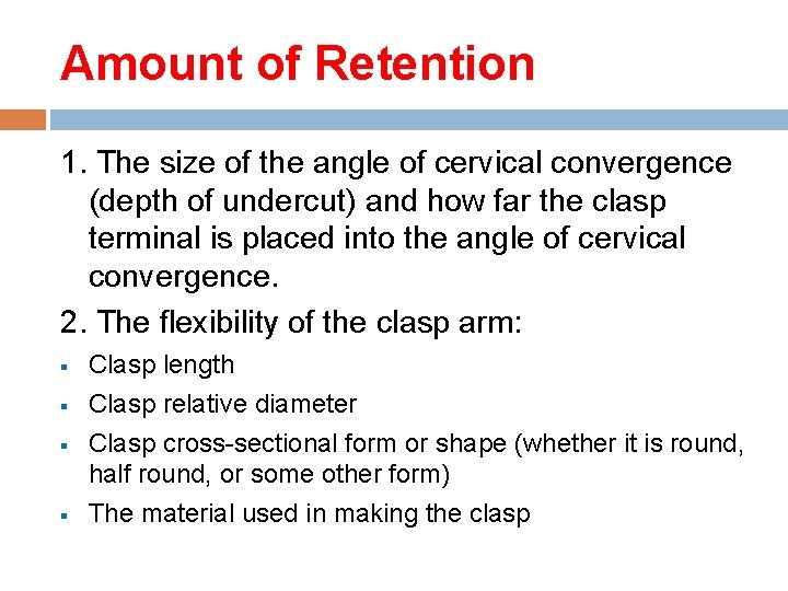 Amount of Retention 1. The size of the angle of cervical convergence (depth of