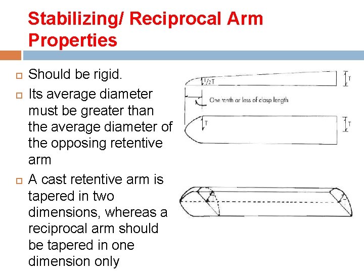 Stabilizing/ Reciprocal Arm Properties Should be rigid. Its average diameter must be greater than