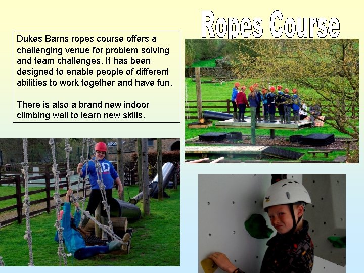 Dukes Barns ropes course offers a challenging venue for problem solving and team challenges.