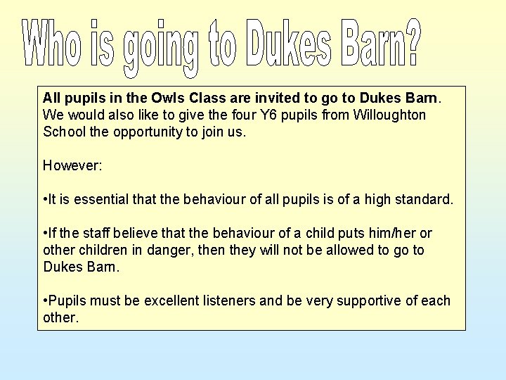 All pupils in the Owls Class are invited to go to Dukes Barn. We