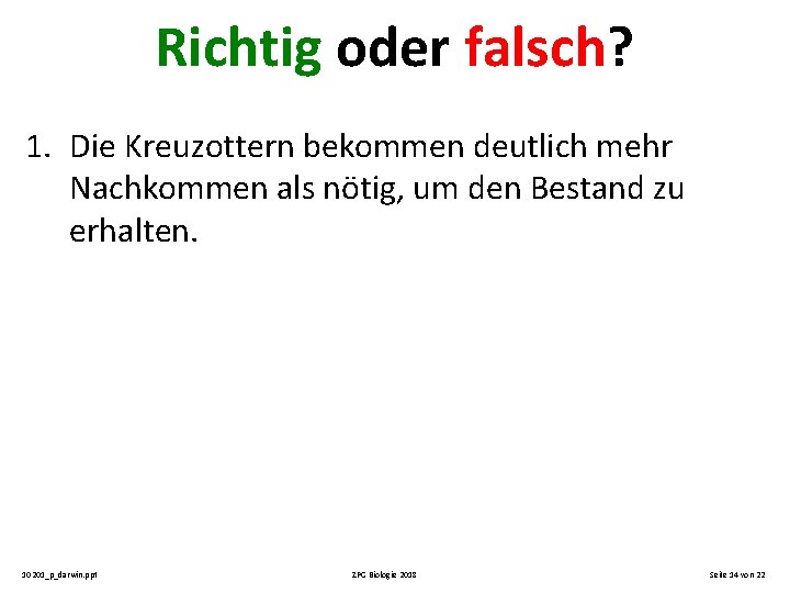 Richtig oder falsch? 1. Die Kreuzottern bekommen deutlich mehr Nachkommen als nötig, um den