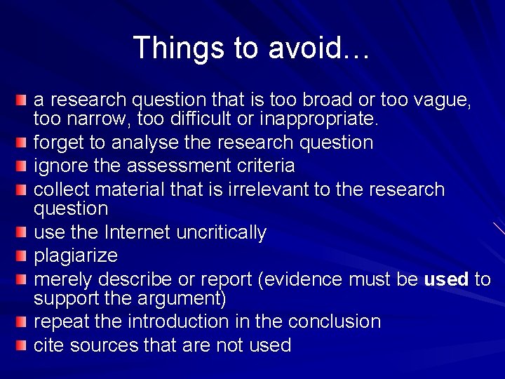 Things to avoid… a research question that is too broad or too vague, too