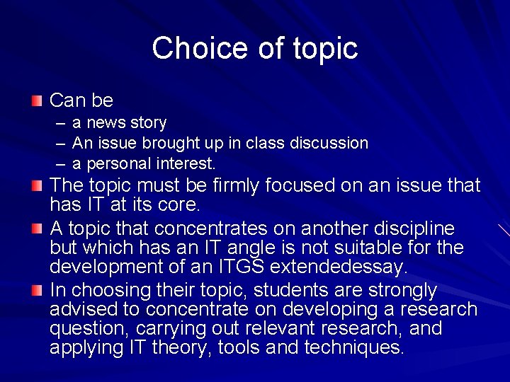 Choice of topic Can be – a news story – An issue brought up