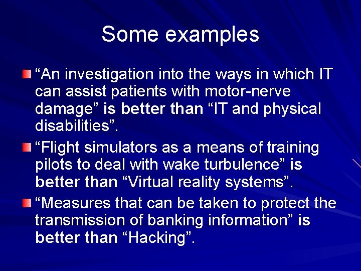 Some examples “An investigation into the ways in which IT can assist patients with