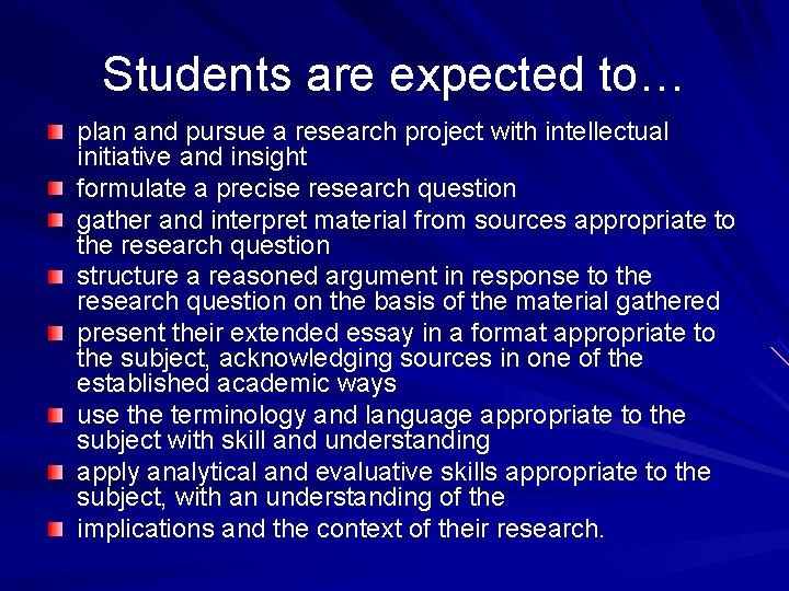 Students are expected to… plan and pursue a research project with intellectual initiative and