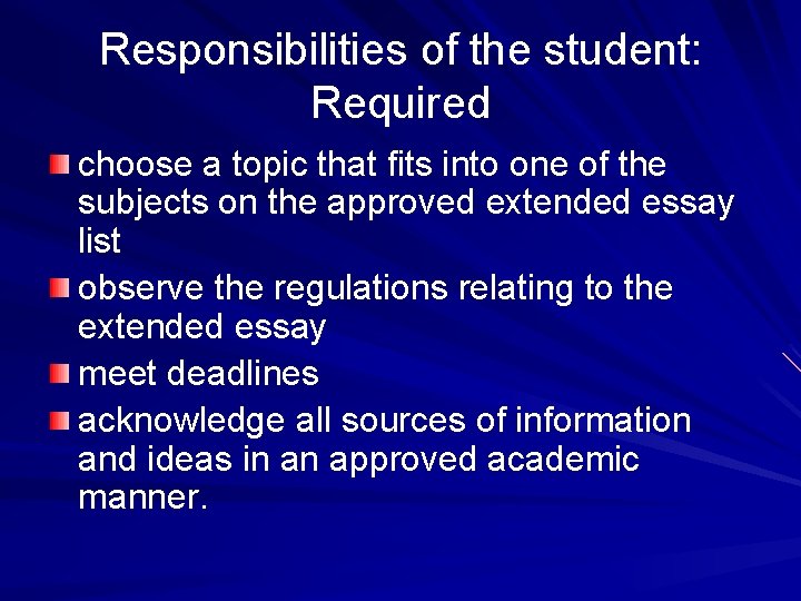 Responsibilities of the student: Required choose a topic that fits into one of the