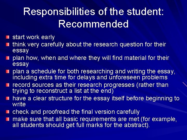 Responsibilities of the student: Recommended start work early think very carefully about the research