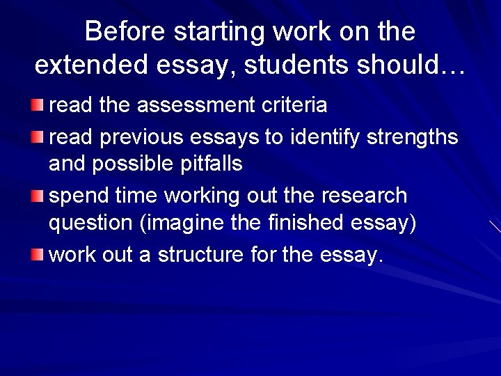Before starting work on the extended essay, students should… read the assessment criteria read