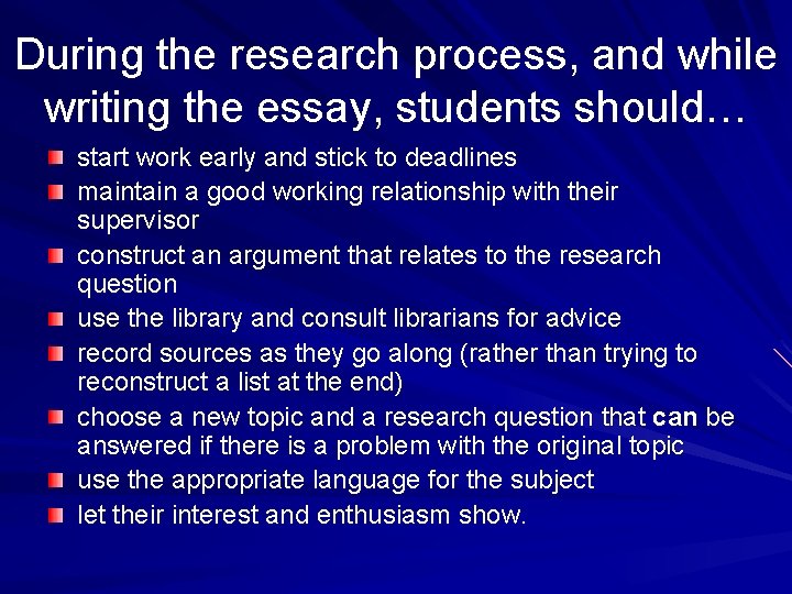 During the research process, and while writing the essay, students should… start work early