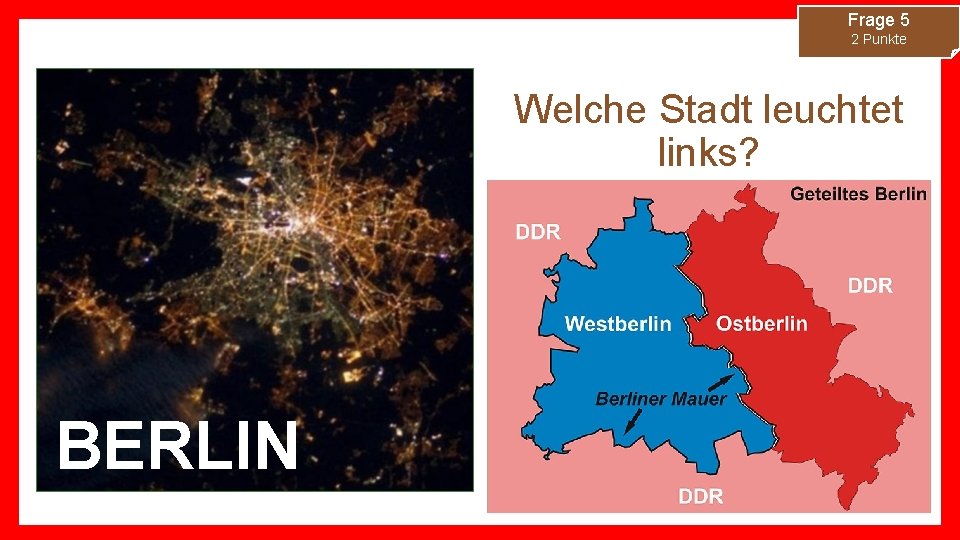 Frage 5 2 Punkte Welche Stadt leuchtet links? BERLIN 