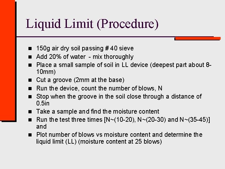 Liquid Limit (Procedure) n 150 g air dry soil passing # 40 sieve n
