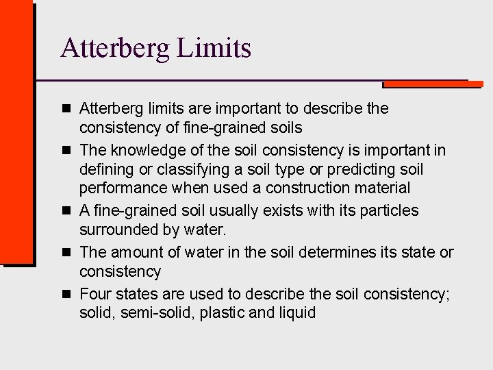 Atterberg Limits n Atterberg limits are important to describe the n n consistency of