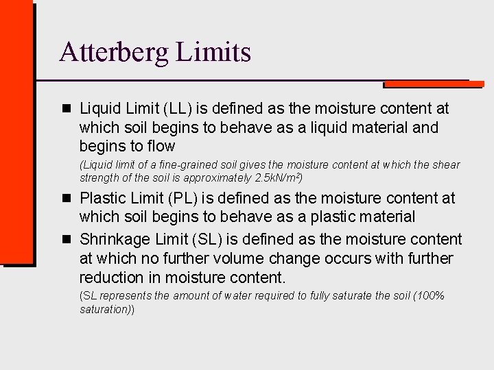 Atterberg Limits n Liquid Limit (LL) is defined as the moisture content at which