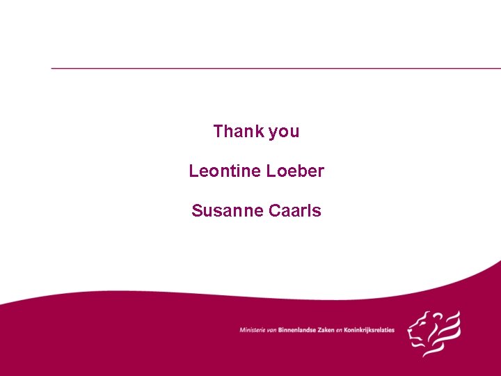 Thank you Leontine Loeber Susanne Caarls 