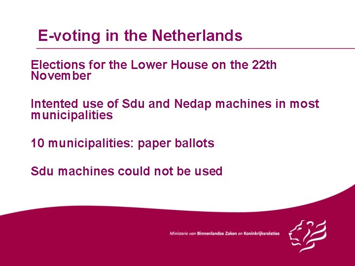 E-voting in the Netherlands Elections for the Lower House on the 22 th November