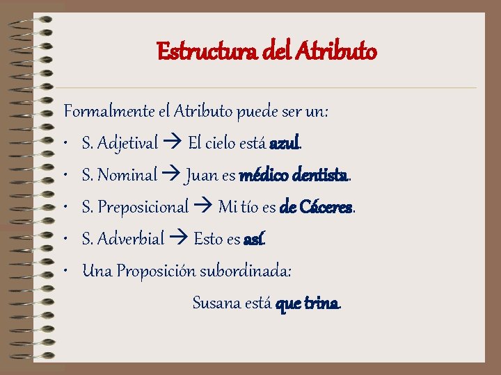 Estructura del Atributo Formalmente el Atributo puede ser un: • S. Adjetival El cielo