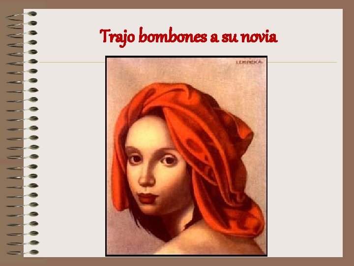 Trajo bombones a su novia 