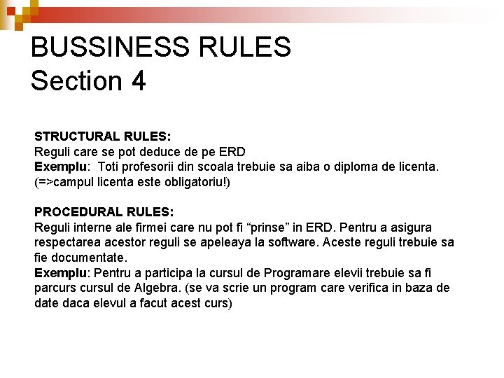 BUSSINESS RULES Section 4 STRUCTURAL RULES: Reguli care se pot deduce de pe ERD