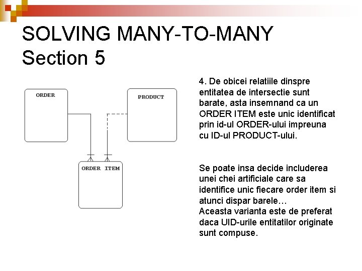 SOLVING MANY-TO-MANY Section 5 4. De obicei relatiile dinspre entitatea de intersectie sunt barate,