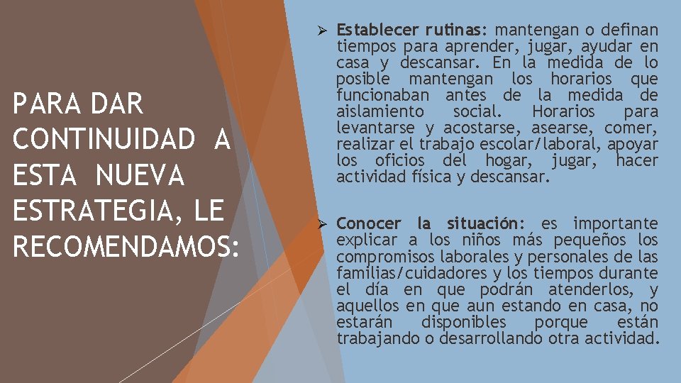 PARA DAR CONTINUIDAD A ESTA NUEVA ESTRATEGIA, LE RECOMENDAMOS: Ø Establecer rutinas: mantengan o