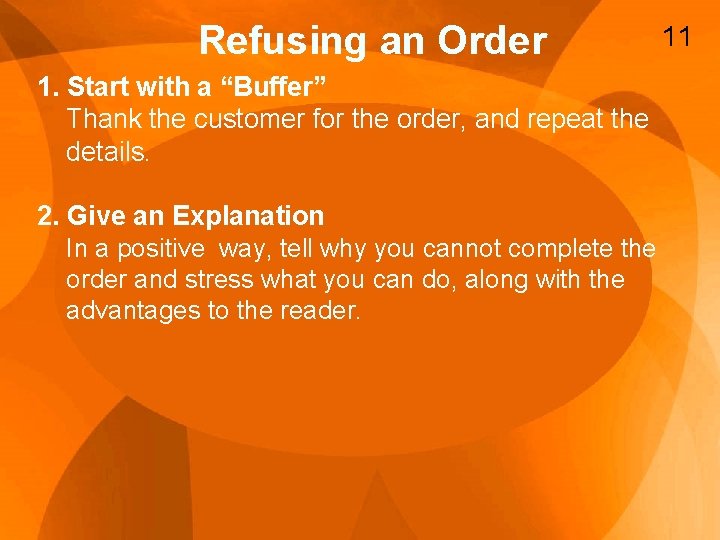 Refusing an Order 1. Start with a “Buffer” Thank the customer for the order,