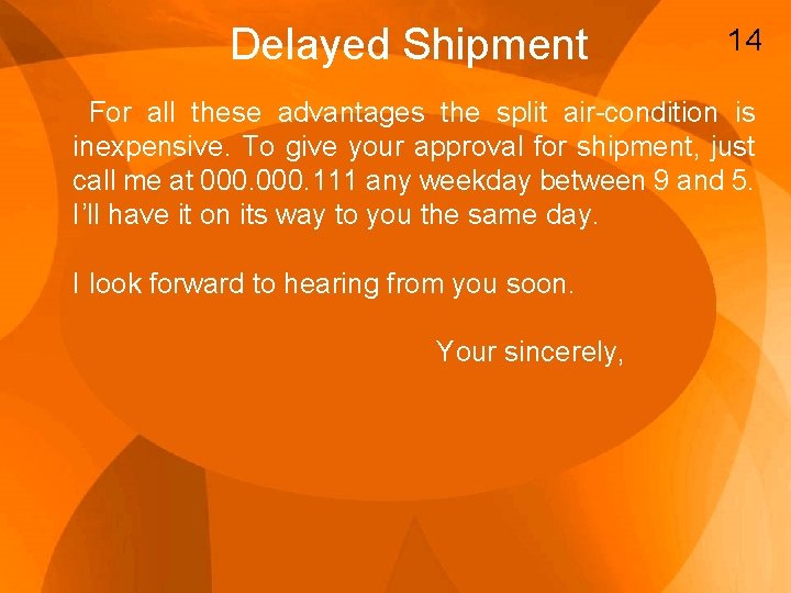 Delayed Shipment 14 For all these advantages the split air-condition is inexpensive. To give