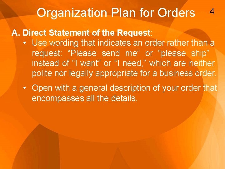 Organization Plan for Orders 4 A. Direct Statement of the Request: • Use wording