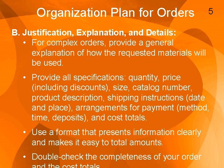 Organization Plan for Orders 5 B. Justification, Explanation, and Details: • For complex orders,