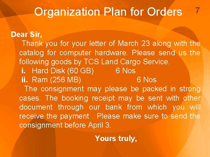 Organization Plan for Orders 7 Dear Sir, Thank you for your letter of March