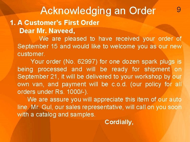 Acknowledging an Order 9 1. A Customer’s First Order Dear Mr. Naveed, We are