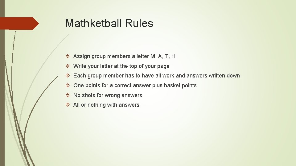 Mathketball Rules Assign group members a letter M, A, T, H Write your letter