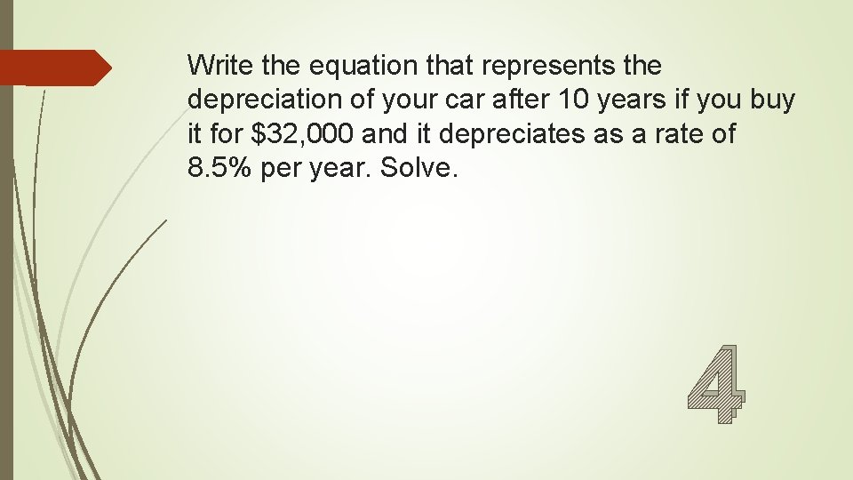 Write the equation that represents the depreciation of your car after 10 years if