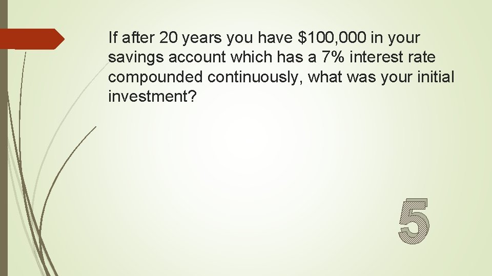 If after 20 years you have $100, 000 in your savings account which has