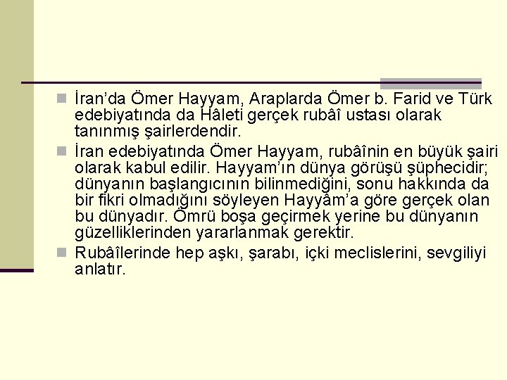 n İran’da Ömer Hayyam, Araplarda Ömer b. Farid ve Türk edebiyatında da Hâleti gerçek