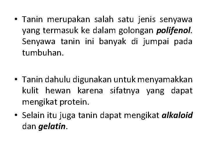  • Tanin merupakan salah satu jenis senyawa yang termasuk ke dalam golongan polifenol.