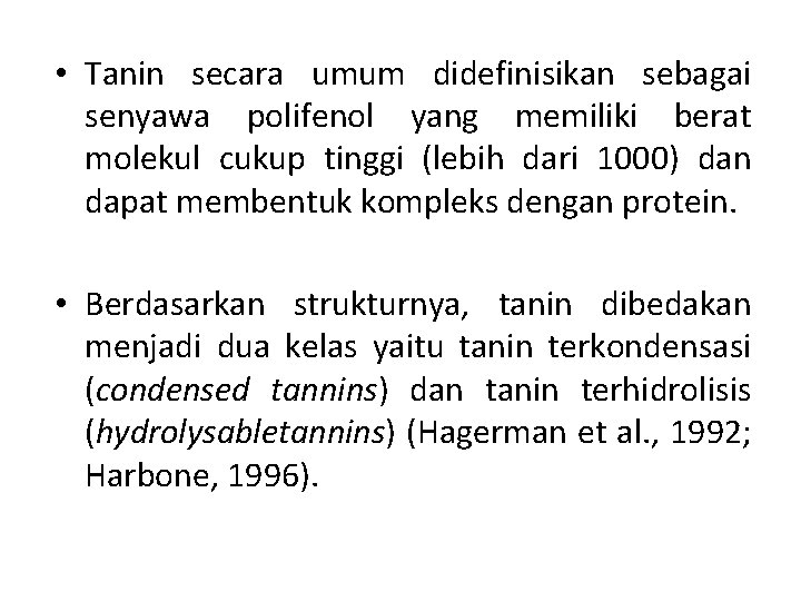  • Tanin secara umum didefinisikan sebagai senyawa polifenol yang memiliki berat molekul cukup