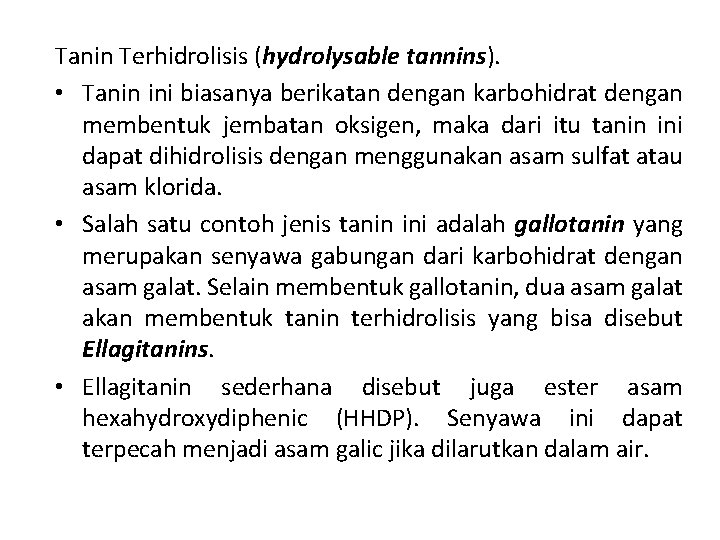 Tanin Terhidrolisis (hydrolysable tannins). • Tanin ini biasanya berikatan dengan karbohidrat dengan membentuk jembatan