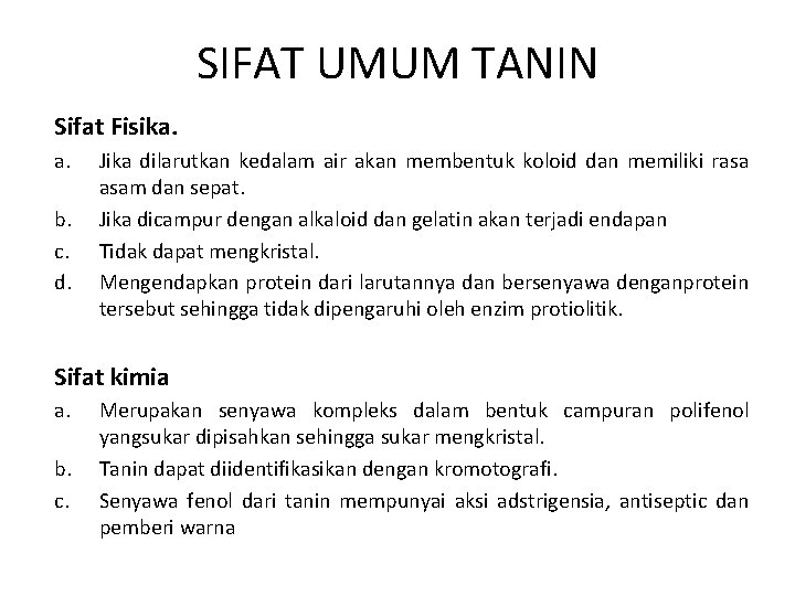 SIFAT UMUM TANIN Sifat Fisika. a. b. c. d. Jika dilarutkan kedalam air akan