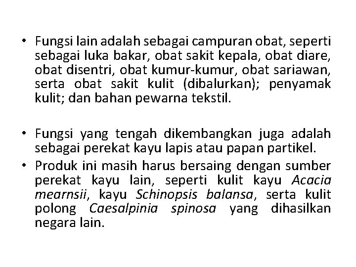  • Fungsi lain adalah sebagai campuran obat, seperti sebagai luka bakar, obat sakit