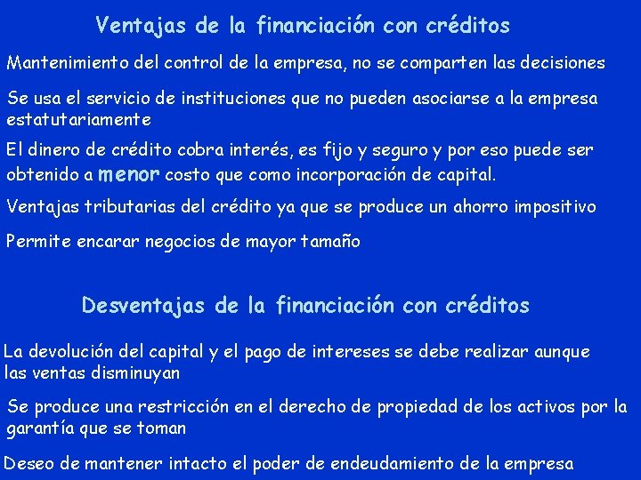 Ventajas de la financiación con créditos Mantenimiento del control de la empresa, no se