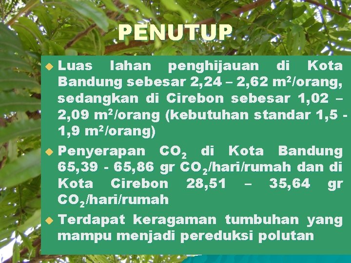 PENUTUP Luas lahan penghijauan di Kota Bandung sebesar 2, 24 – 2, 62 m