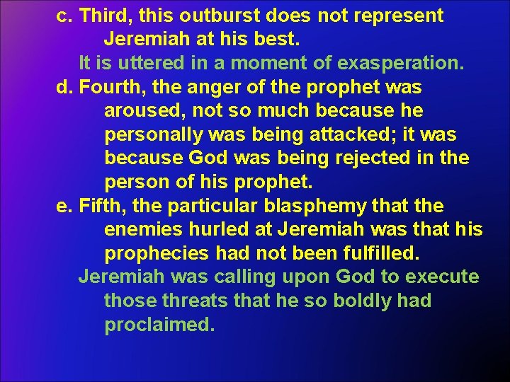 c. Third, this outburst does not represent Jeremiah at his best. It is uttered