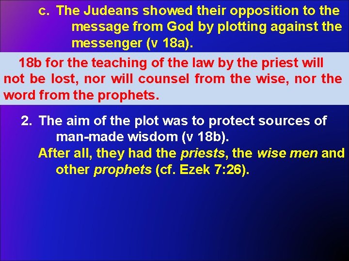 c. The Judeans showed their opposition to the message from God by plotting against