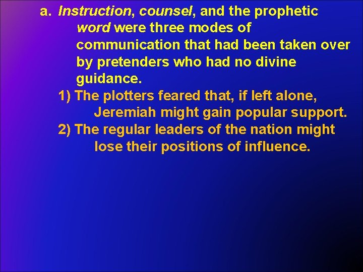 a. Instruction, counsel, and the prophetic word were three modes of communication that had